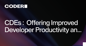 CDEs: Offering Improved Developer Productivity and Experience